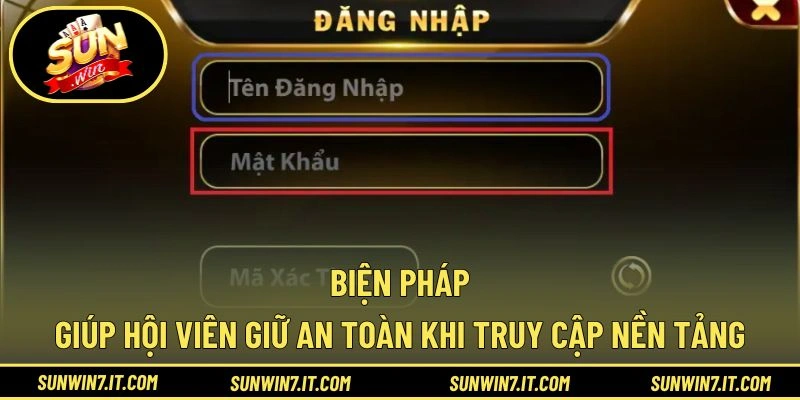Biện pháp giúp hội viên giữ an toàn khi truy cập nền tảng