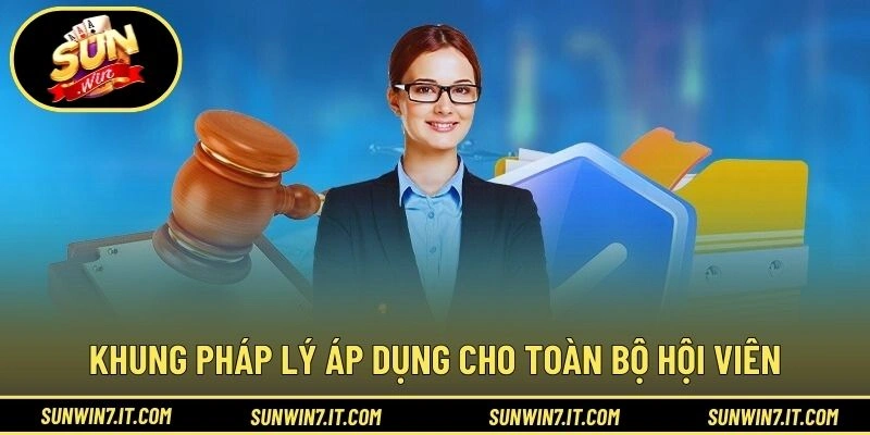 Khung pháp lý áp dụng cho toàn bộ hội viên