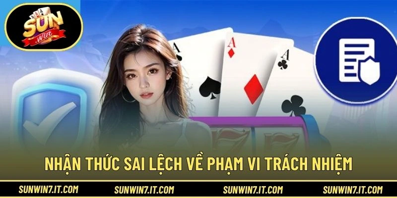 Nhận thức sai lệch về phạm vi trách nhiệm